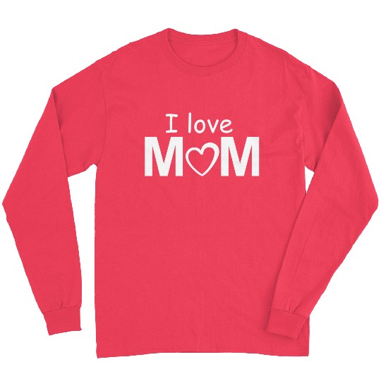 I love MOM Long Sleeves