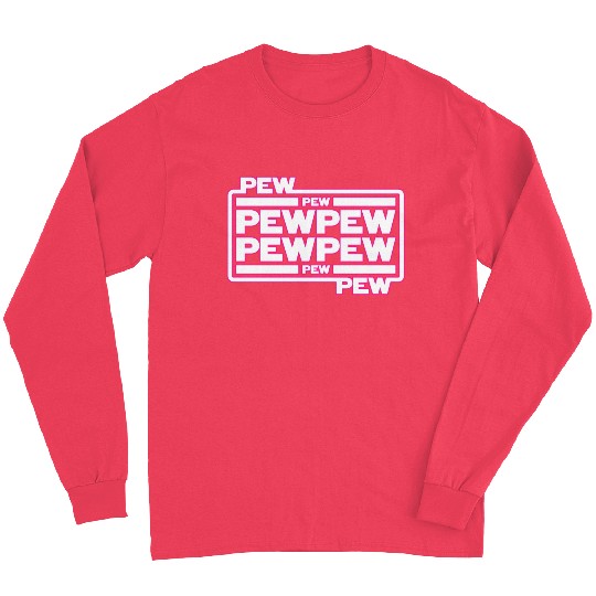 Pew Pew Pew Long Sleeves