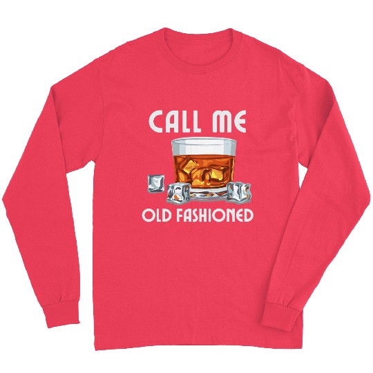 Call Me Old Fashioned. Funny Whiskey. Long Sleeves