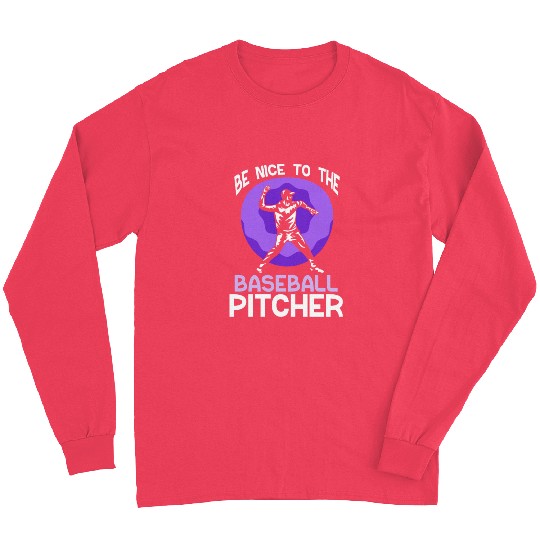 Be Nice To The Baseball Pitcher Hobby Player Long Sleeves