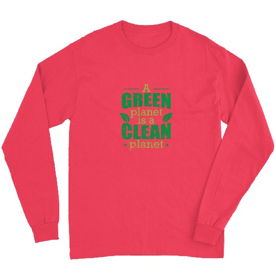 A green Planet is a Clean Planet Nature Long Sleeves