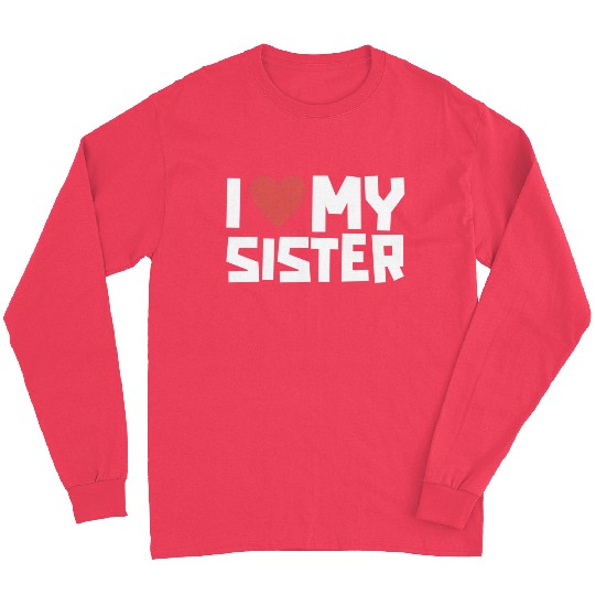I Love My Sister Funny Siblings Day Gifts Cute Red Long Sleeves