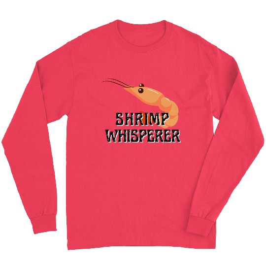 Shrimp Whisperer - Funny Shrimps Lover Long Sleeves