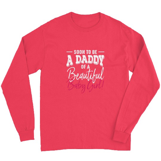 Soon To Be A Daddy Baby Girl Expecting Father Long Sleeves