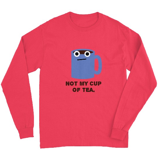 Not My Cup Of Tea. Coffee Mug, Cup Pun Long Sleeves