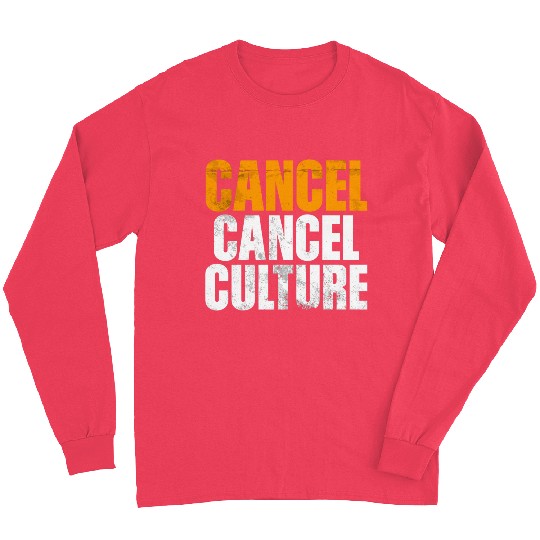 Cancel Cancel Culture Long Sleeves