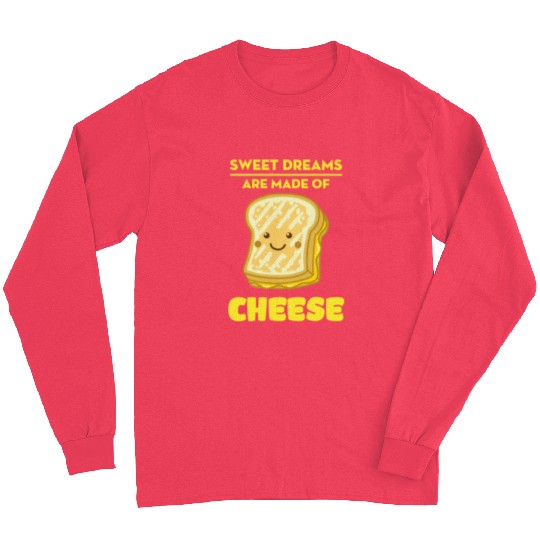 Sweet Dreams Are Made Of Cheese Long Sleeves