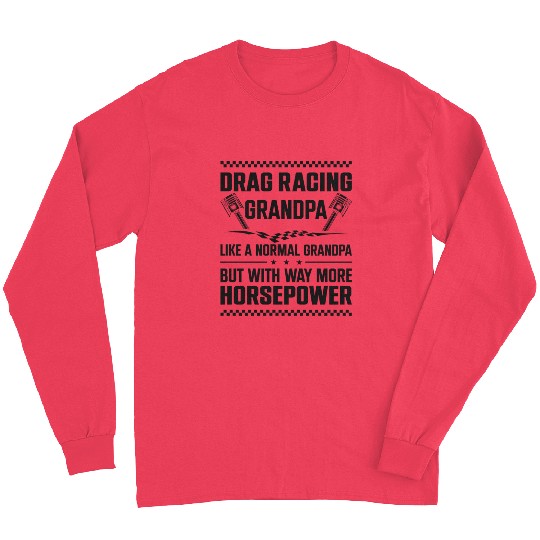 Drag Racing Race Car Grandpa Long Sleeves