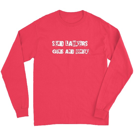 Send Lawyers Guns and Money - White Text Long Sleeves