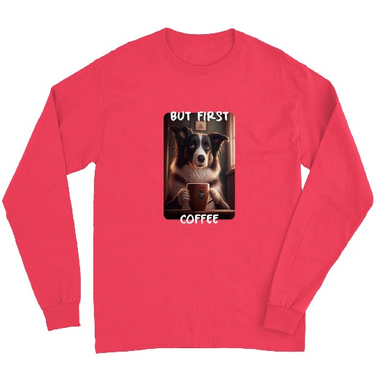 Border Collie - But First Coffee (en) 3 Long Sleeves