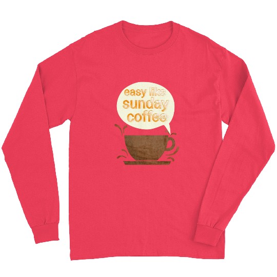 Easy like sunday coffee Long Sleeves