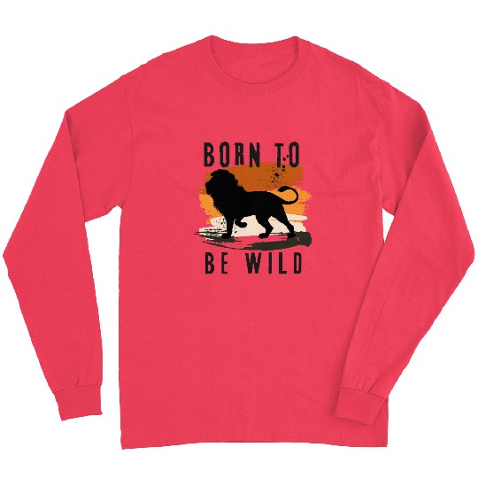 Born to be wild Lion Animal Design Long Sleeves