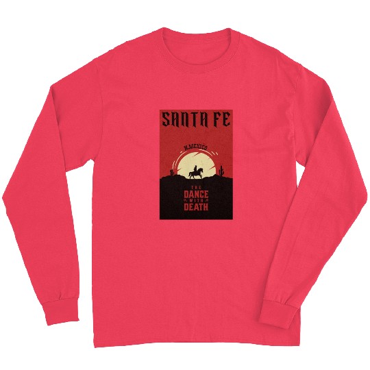 Santa Fe New Mexico wild west town Long Sleeves