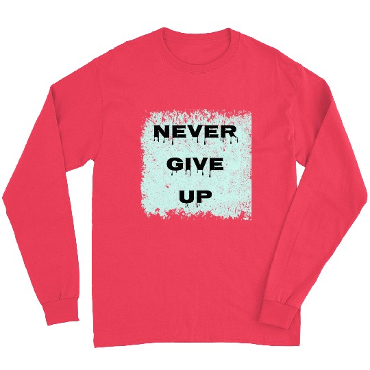 never give up Long Sleeves
