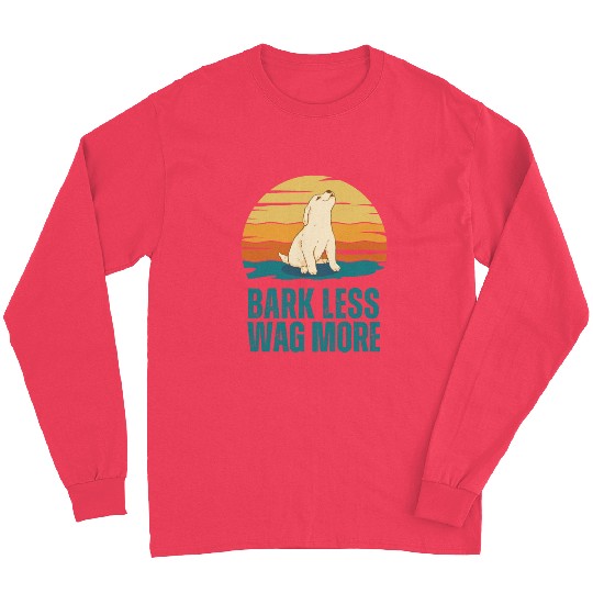 Bark Less Wag More Puppy Dog Long Sleeves