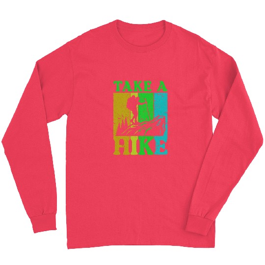 Take a Hike Wanderlust Hiker Hiking Mountains Long Sleeves