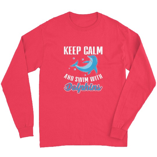 Keep Calm And Swim With Dolphins Long Sleeves