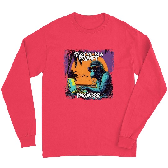Trust me im a prompt Engineer Ape Long Sleeves