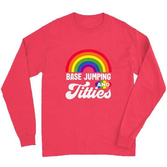 Base Jumping And Titties Funny Lgbt Gay Pride s Long Sleeves