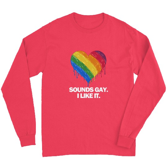Sounds Gay I' Like It Pride Month Lesbian Gay Bi Long Sleeves