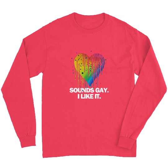 Sounds Gay I' Like It Pride Month Lesbian Gay Bi Long Sleeves