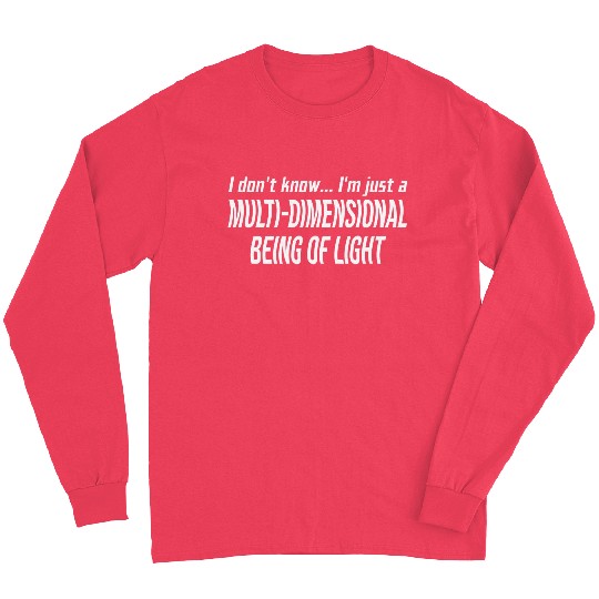 I Don't Know I'm Just A Multi-Dimensional Long Sleeves