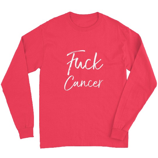 Fuck Cancer Quote Accessories Fuck Cancer Long Sleeves