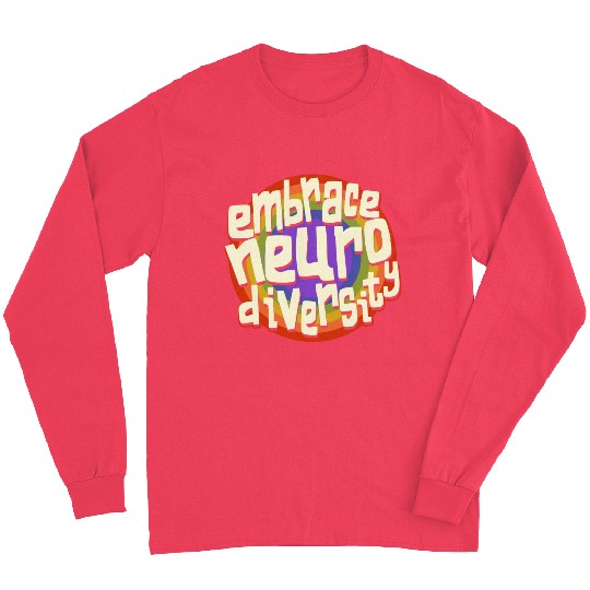Embrace Neurodiversity Neurodiversity Awareness Long Sleeves