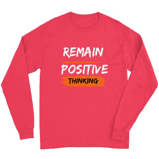 Remain positive thinking Long Sleeves