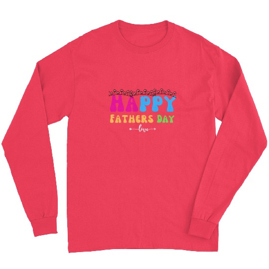 Happy Fathers Day i love you dad Heart Daddy funny Long Sleeves