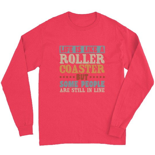 Life Roller Coaster People Still In Line Vintage Long Sleeves