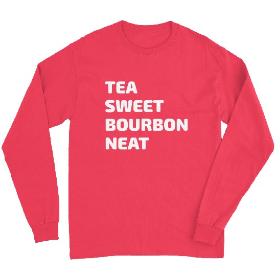 Tea Sweet Bourbon Neat Long Sleeves