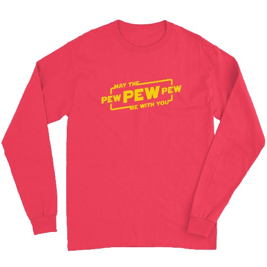 May The Pew Pew Be With You Long Sleeves
