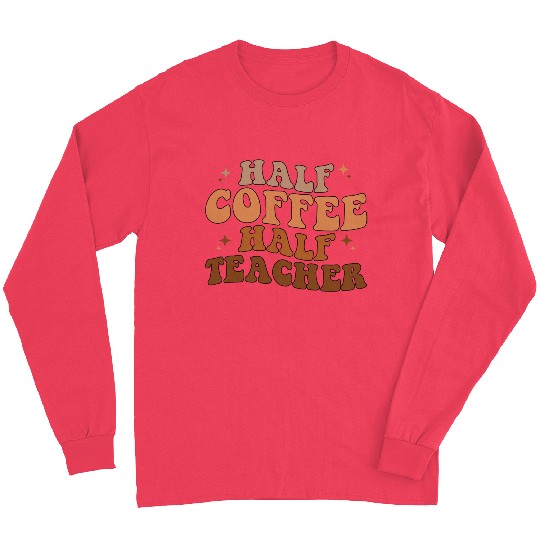 Half Coffee Half Teacher Long Sleeves