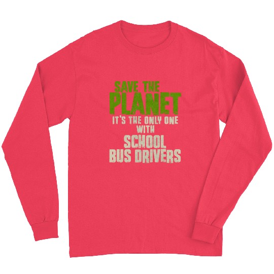 Save The Planet School Bus Driver Long Sleeves