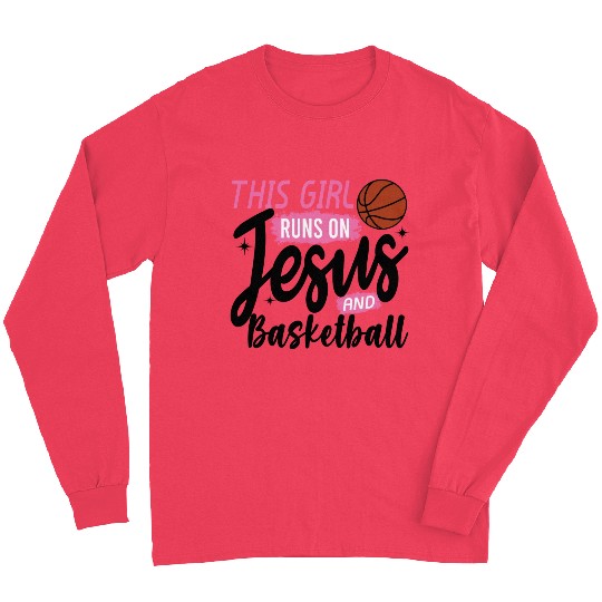 This Girl Runs On Jesus and basketball Long Sleeves