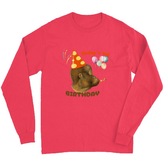 today is my birtday funny monkey Long Sleeves