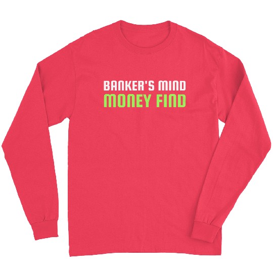 Banker s Mind Money Find Long Sleeves