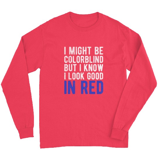 Funny Sayings Cool I Might Be Colorblind But I Long Sleeves