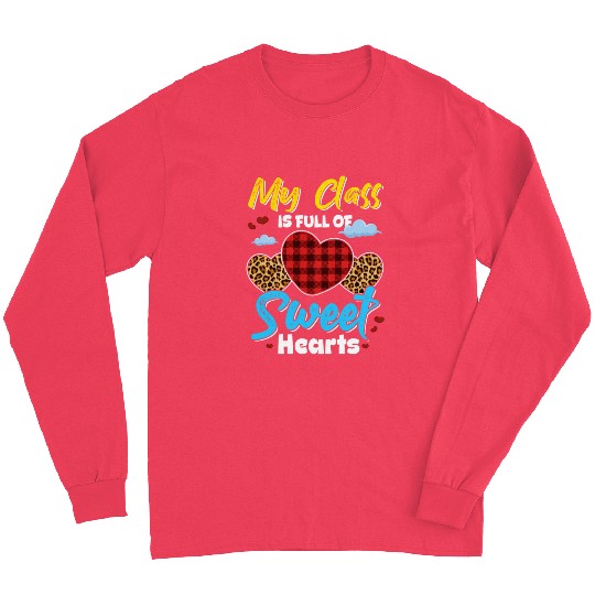 My Class Is Full Of Sweethearts Funny Teacher Long Sleeves