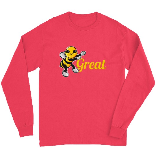 The Cute Bee Says Be Great The Bee Long Sleeves