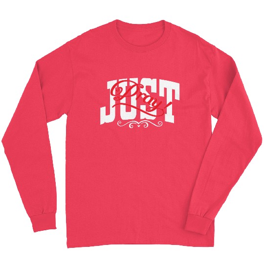 Just Pray Love Jesus Christian Christmas Long Sleeves