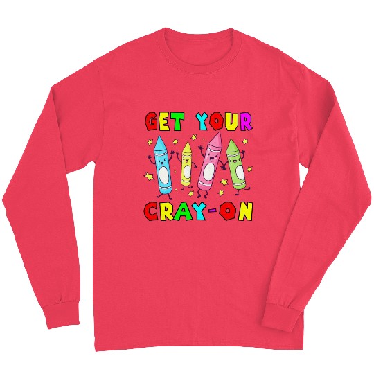 Teacher , Get Your Cray-on, Groovy, Kindergarten Long Sleeves