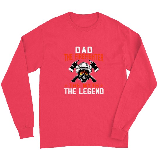 Dad The Firefighter The Myth The Legend Long Sleeves