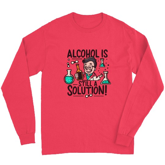 Alcohol ia solution Long Sleeves