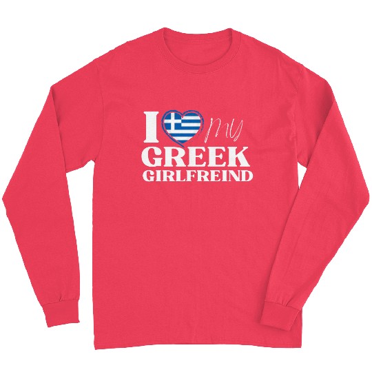 I Love My Greek Girlfriend Multi Nationality Long Sleeves