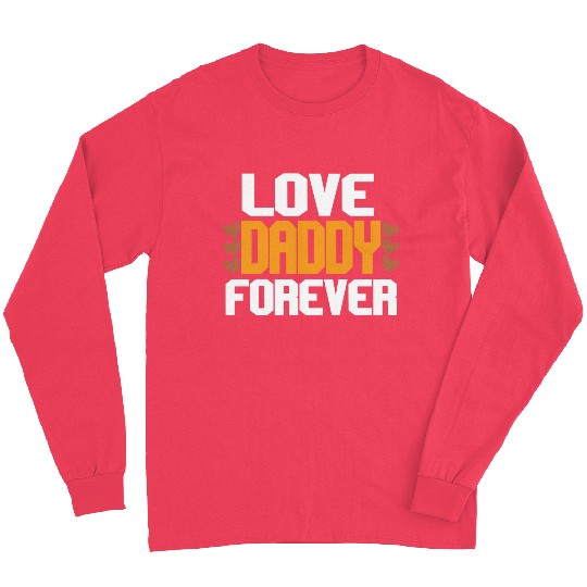 Love Daddy Forever Long Sleeves