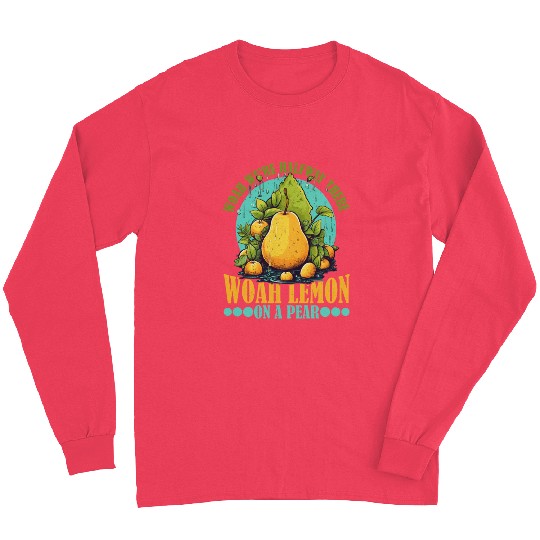Woah We're Halfway There, Woah Lemon On A Pear 9 Long Sleeves