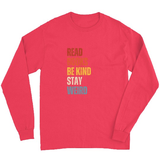 Read Books Be Kind Stay Weird Teacher Long Sleeves