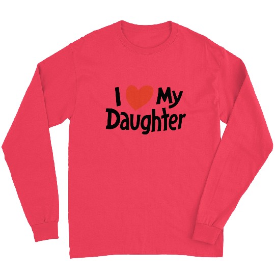 I love my daughter Long Sleeves